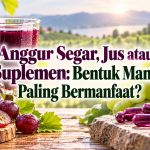 Anggur Segar, Jus atau Suplemen: Bentuk Mana Paling Bermanfaat? 2f61d752